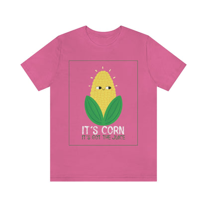 It's Corn.  It's Got The Juice 2 - Unisex T-Shirt