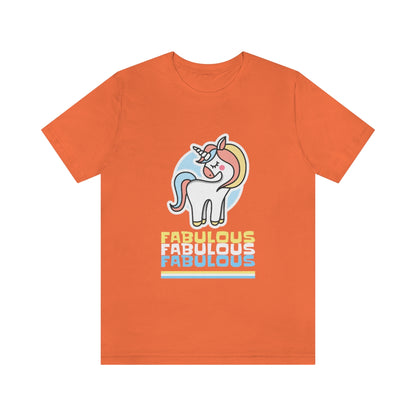 Fabulous Fabulous Fabulous - Unisex T-Shirt