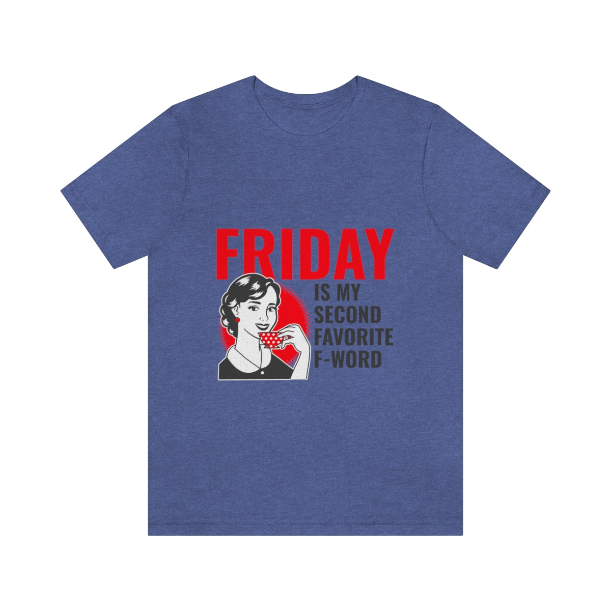 Friday Is My Second Favorite F Word - Unisex T-Shirt