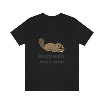 Plays Well With Beavers 2 - Unisex T-Shirt