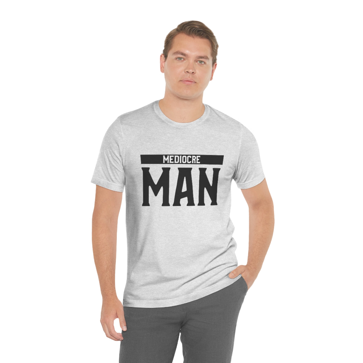 Mediocre Man - Unisex T-Shirt