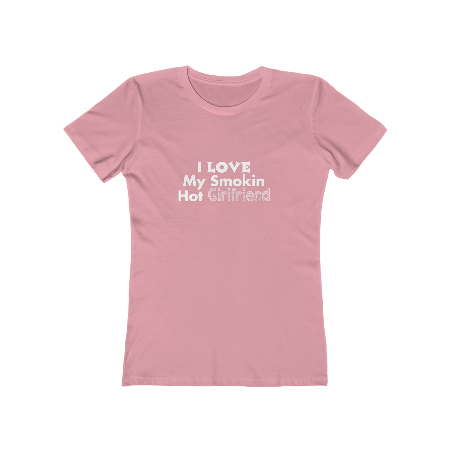 I Love My Smoking Hot Girlfriend - Women's T-shirt