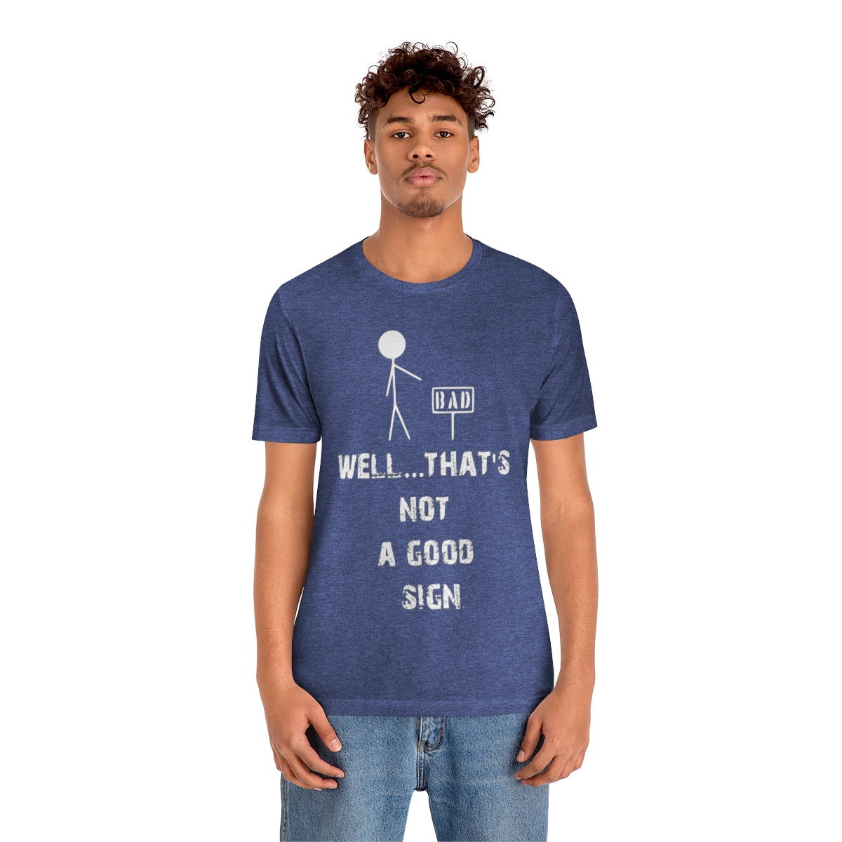 Well... That's Not A Good Sign - Unisex T-Shirt