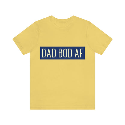 Dad Bod AF - Unisex T-Shirt