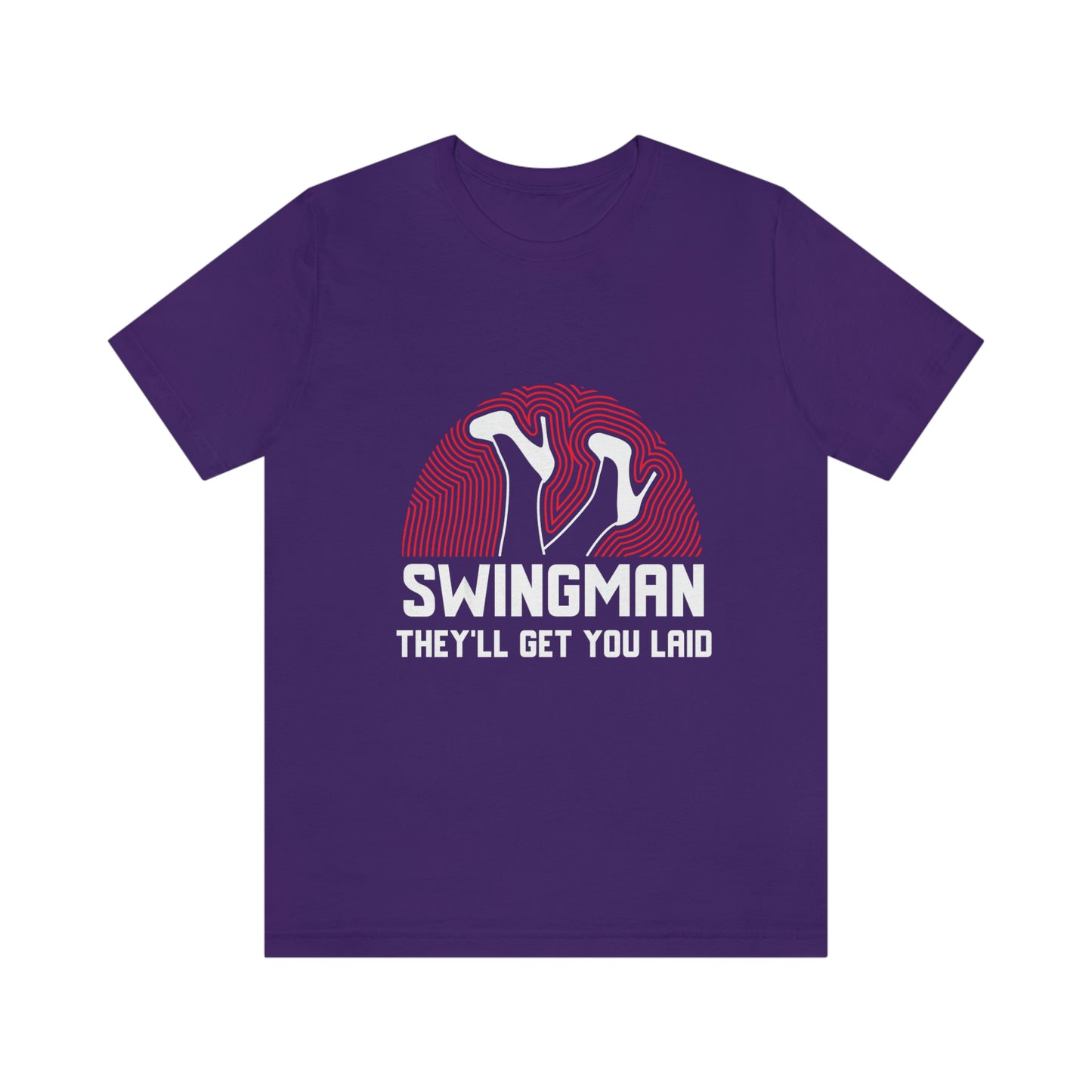 Swingman They'll Get You Laid - Unisex T-Shirt