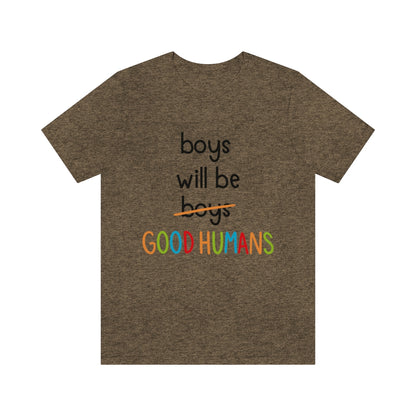 Boys Will Be Good Humans - Unisex T-Shirt