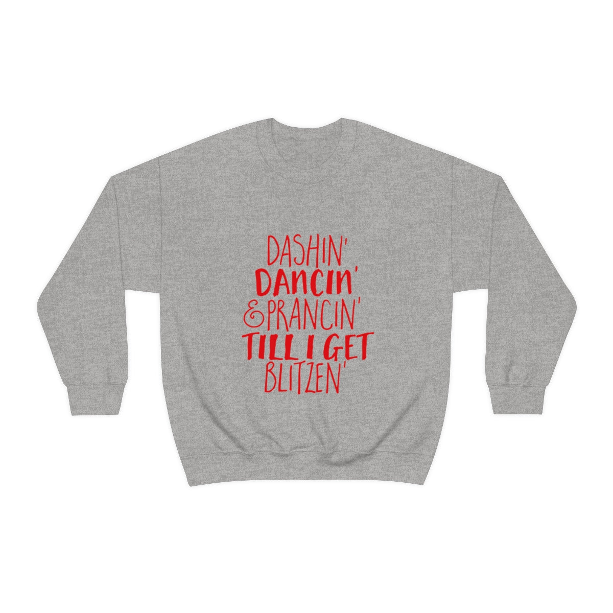 Dashin' Dancin' And Pracin' TIll I Get Blitzen - Unisex Sweatshirt