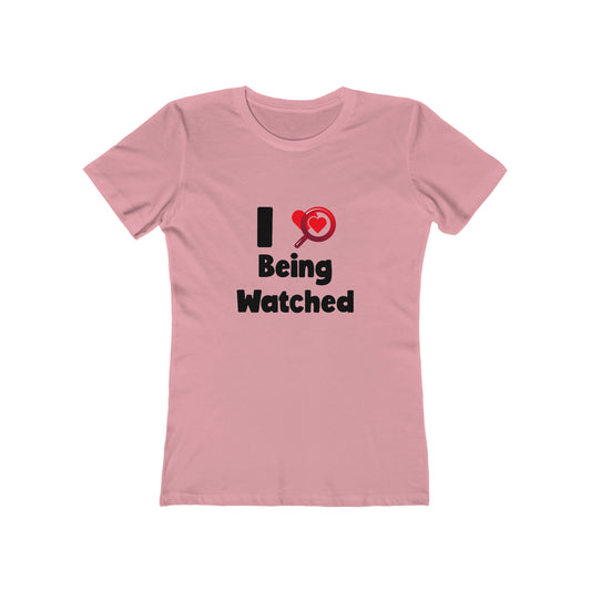 I Love Being Watched 3 - Women's T-shirt