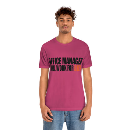 Office Manager Will Work for Beer - Unisex T-Shirt