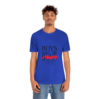 Boys Will Be Boys - Unisex T-Shirt