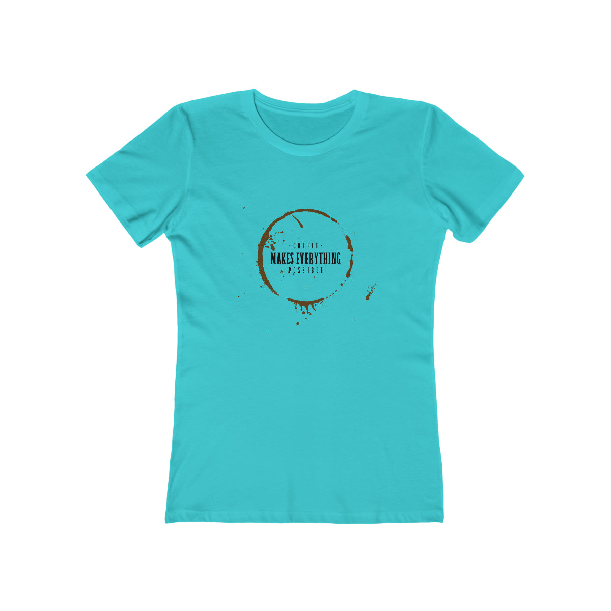 Coffee Makes Everything Possible - Women's T-shirt