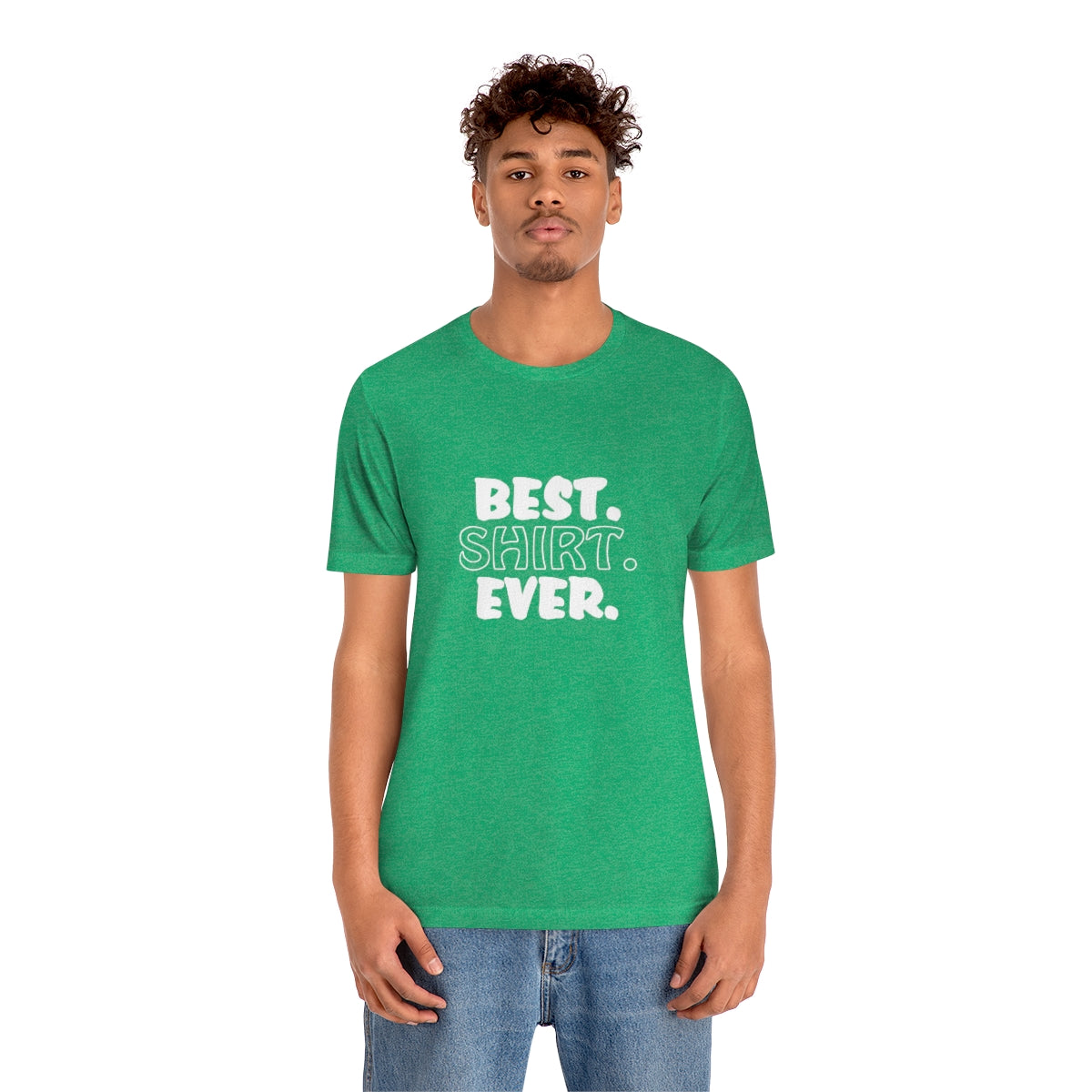 Best. Shirt. Ever. - Unisex T-Shirt