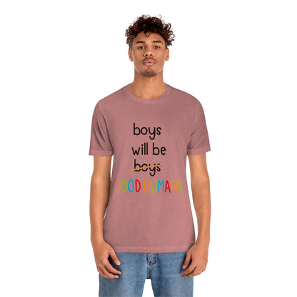 Boys Will Be Good Humans - Unisex T-Shirt