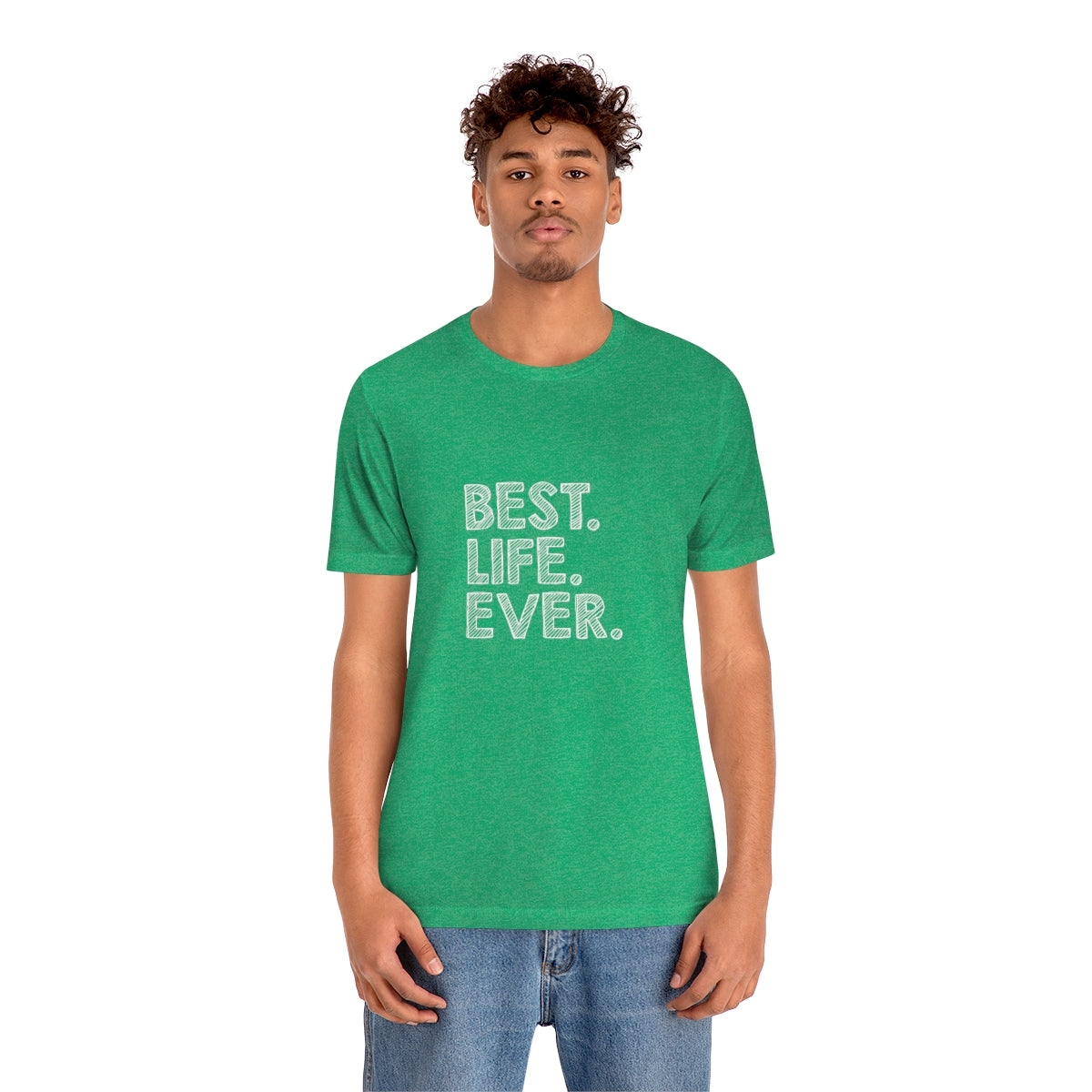 Best. Life. Ever. - Unisex T-Shirt