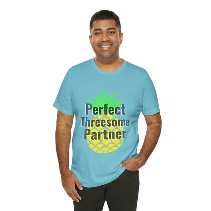 Perfect Threesome Partner - Unisex T-Shirt