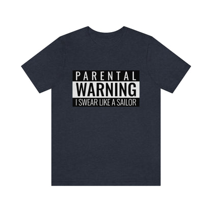 Parental Warning I Swear Like A Sailor - Unisex T-Shirt