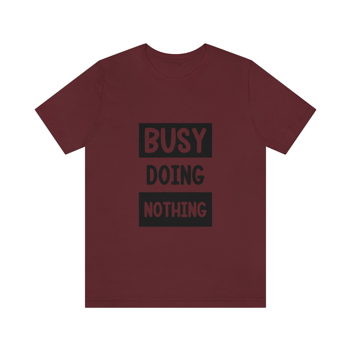 Busy Doing Nothing - Unisex T-Shirt