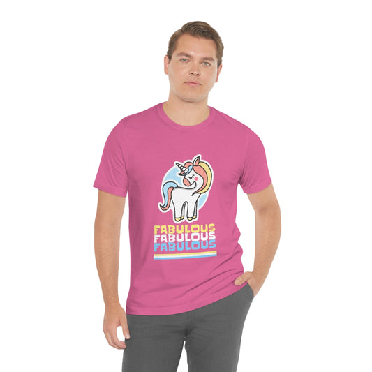Fabulous Fabulous Fabulous - Unisex T-Shirt