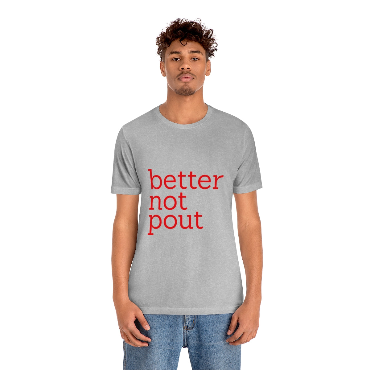 better not pout - Unisex T-Shirt