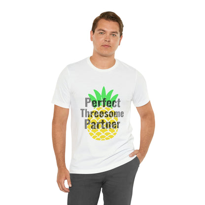 Perfect Threesome Partner - Unisex T-Shirt