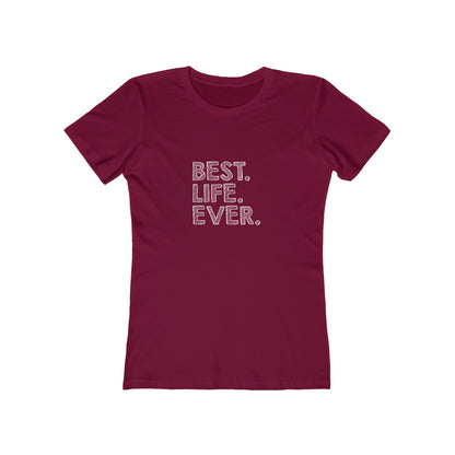 Best. Life. Ever. - Women's T-shirt