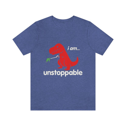 I Am Unstoppable - Unisex T-Shirt