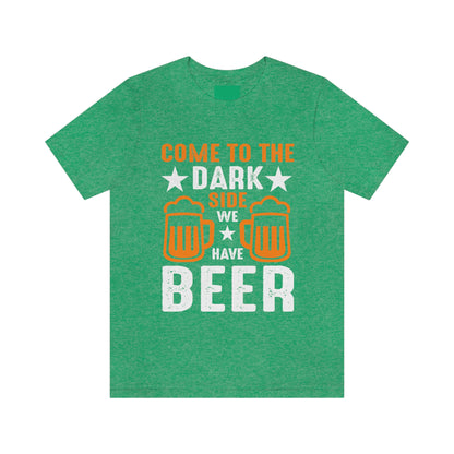 Come To The Dark Side We Have Beer - Unisex T-Shirt