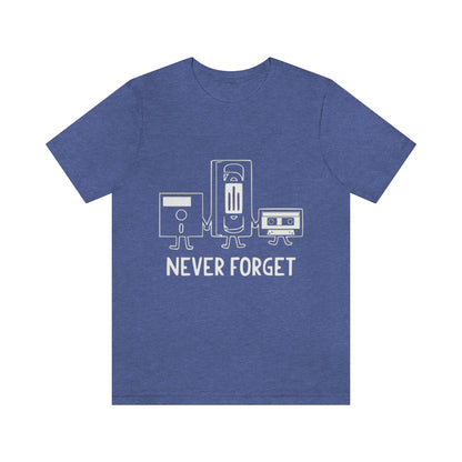 Never Forget - Unisex T-Shirt