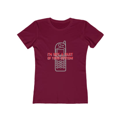 I'm Not A Part Of Your System - Women's T-shirt