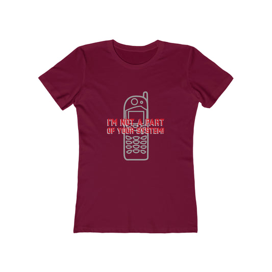 I'm Not A Part Of Your System - Women's T-shirt