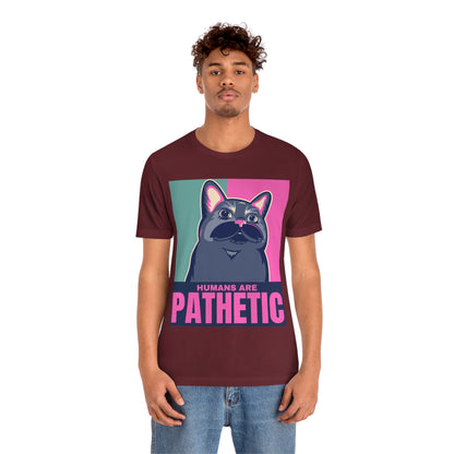 Humans are pathetic - Unisex T-Shirt