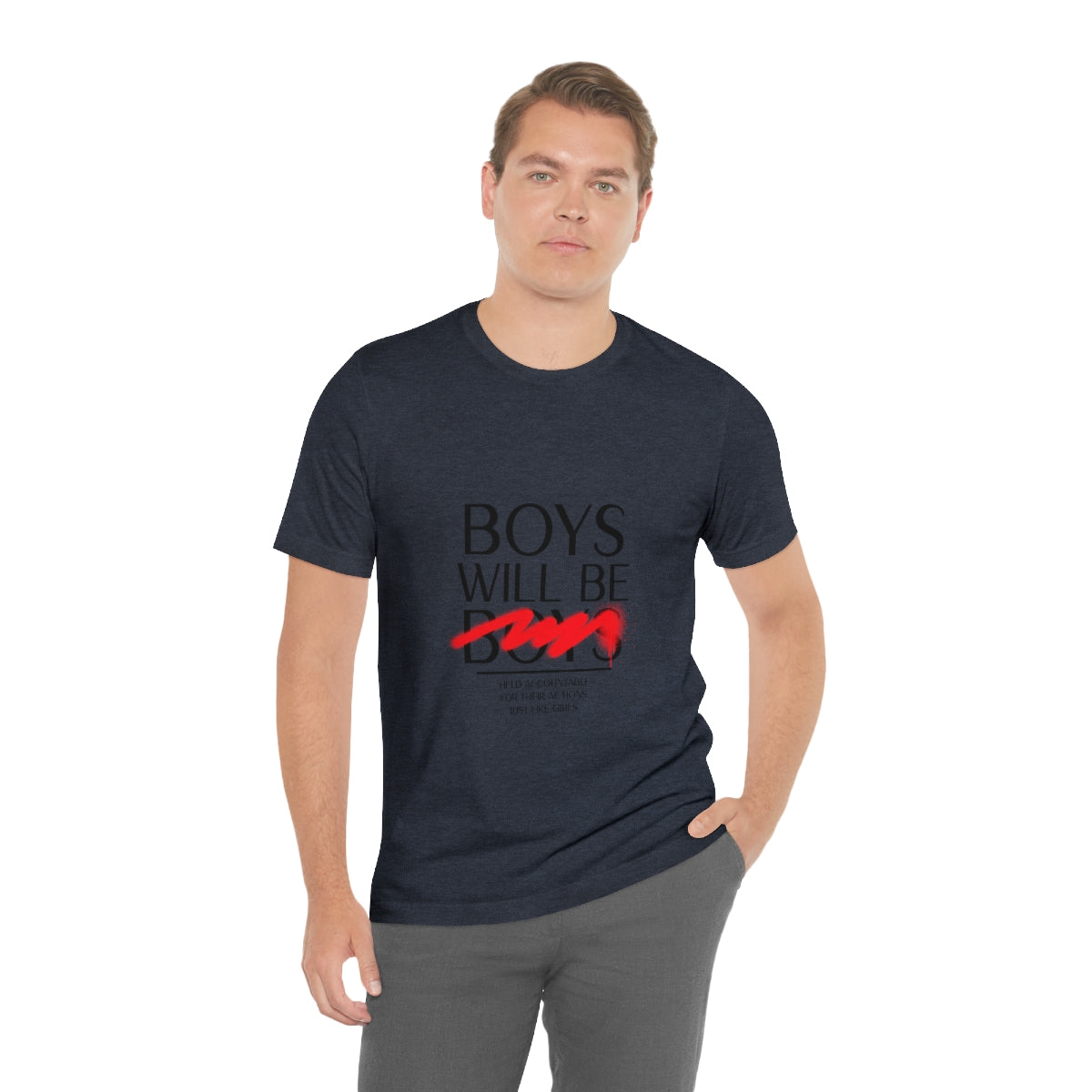 Boys Will Be Boys - Unisex T-Shirt