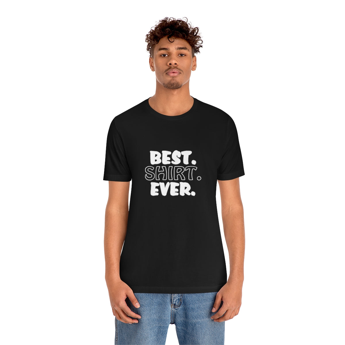 Best. Shirt. Ever. - Unisex T-Shirt