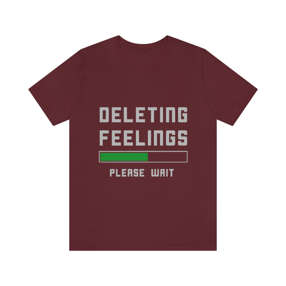 Deleting Feelings Please Wait - Unisex T-Shirt