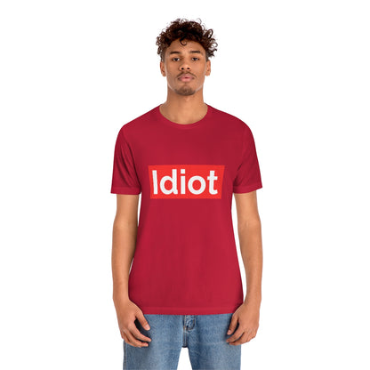 Idiot - Unisex T-Shirt