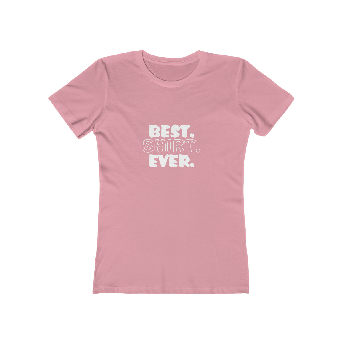 Best. Shirt. Ever. - Women's T-shirt