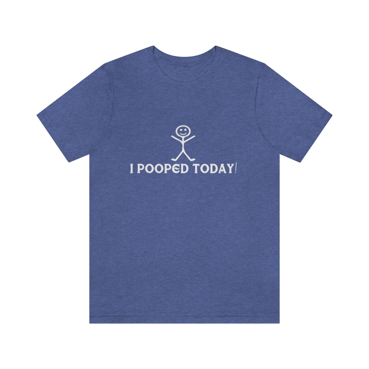 I Pooped Today! 2 - Unisex T-Shirt