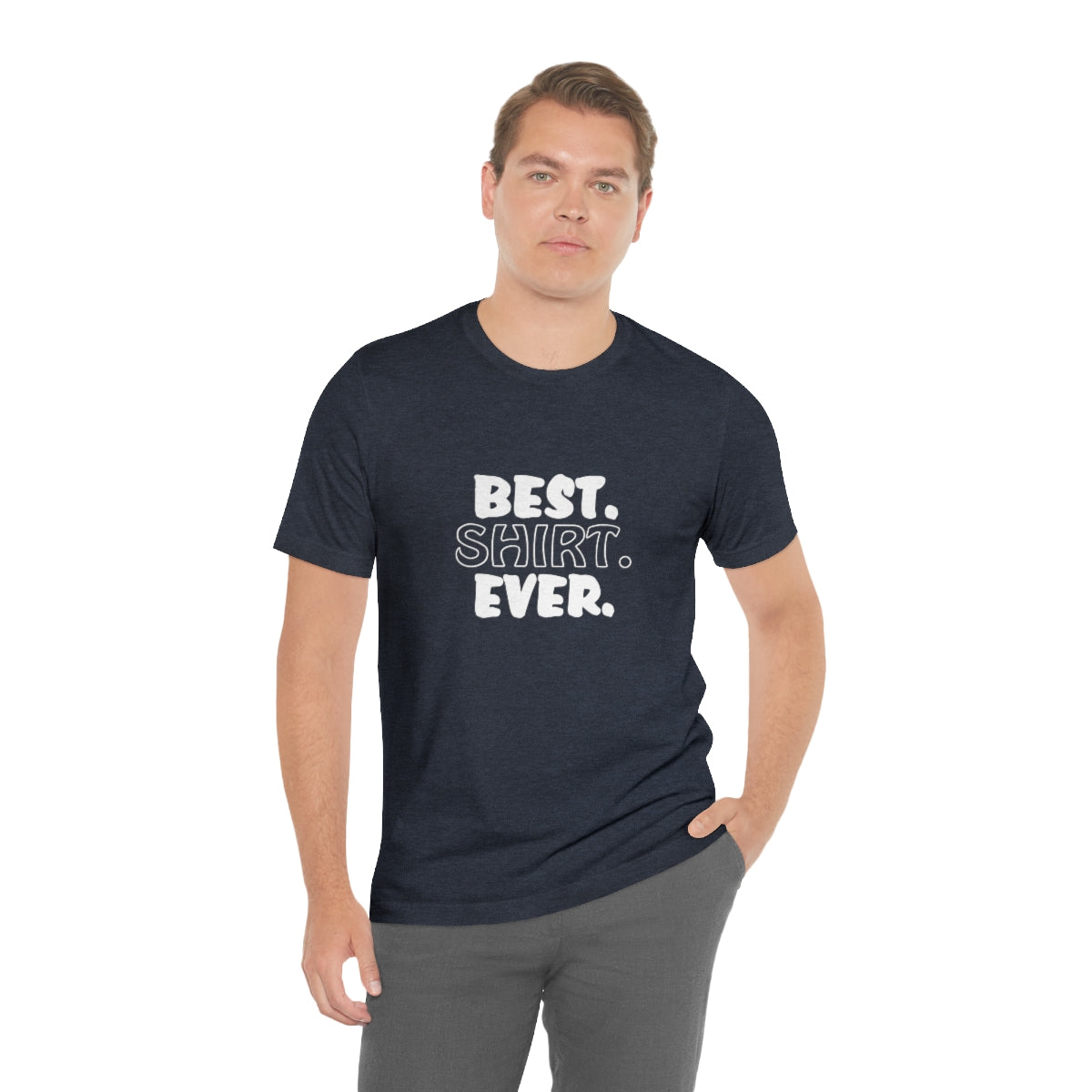 Best. Shirt. Ever. - Unisex T-Shirt