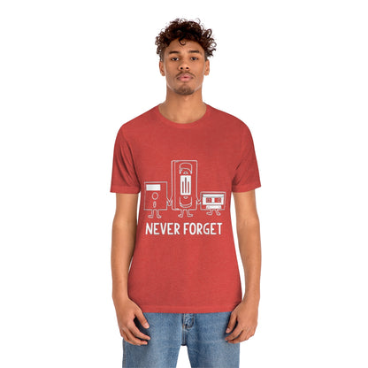 Never Forget - Unisex T-Shirt