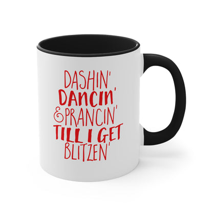 Dashin' Dancin' And Pracin' TIll I Get Blitzen - 11 oz Coffee Mug