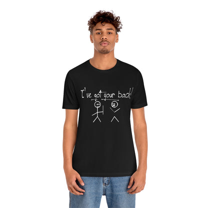 I've Got Your Back - Unisex T-Shirt