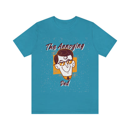 The Annoying Dad - Unisex T-Shirt