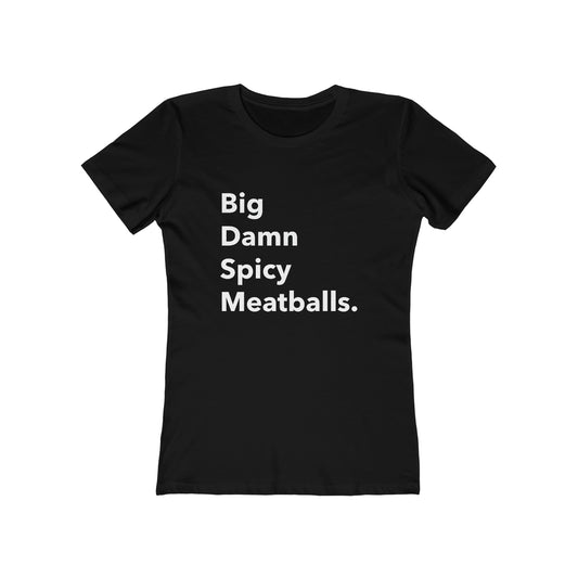 Big Damn Spicy Meatballs - Women's T-shirt