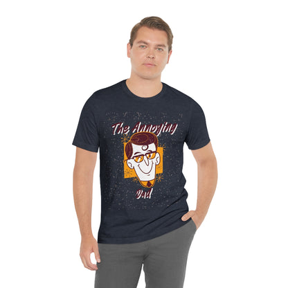 The Annoying Dad - Unisex T-Shirt