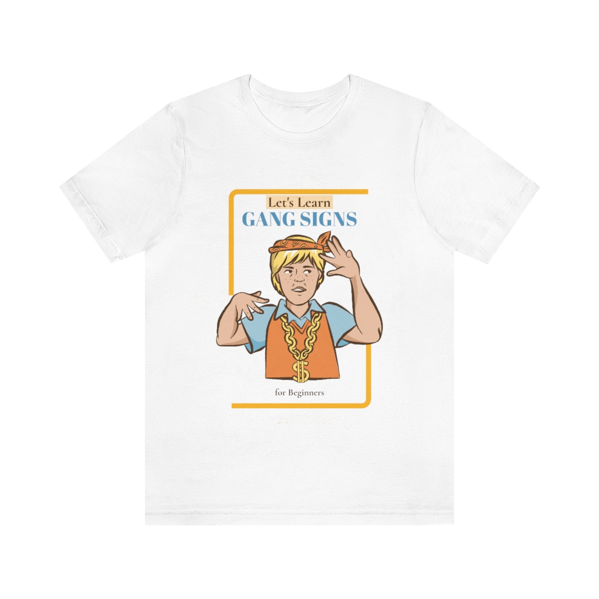 Let's Learn Gang Signs - Unisex T-Shirt