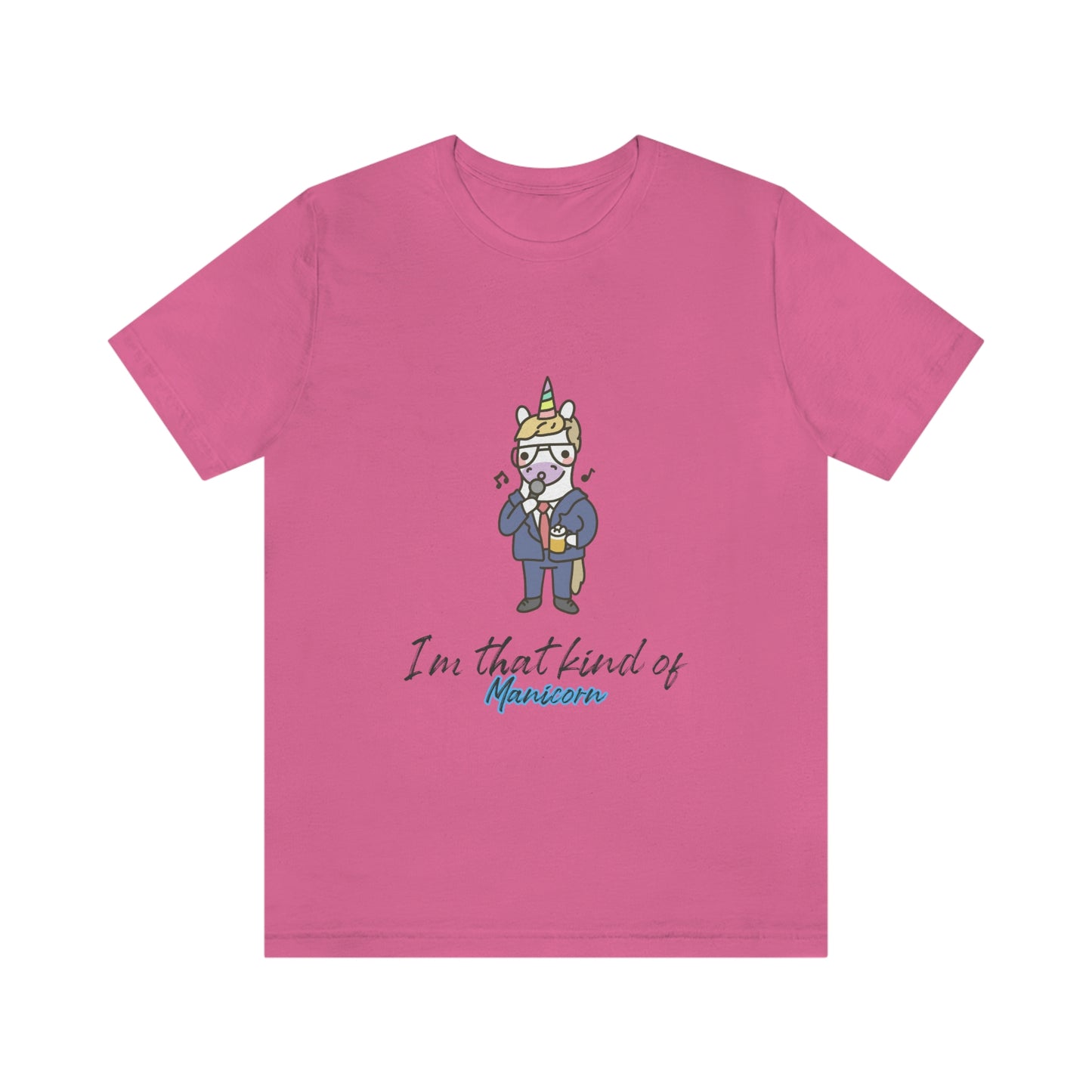 I'm That Kind of Manicorn - Unisex T-Shirt