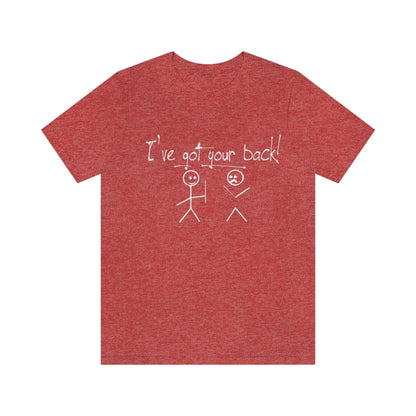 I've Got Your Back - Unisex T-Shirt