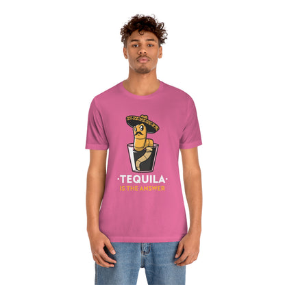 Tequila Is The Answer - Unisex T-Shirt
