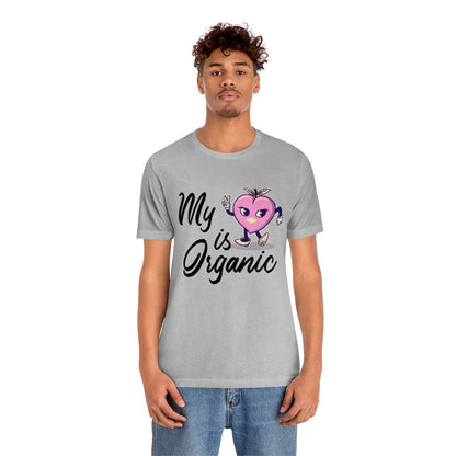 My Peach Is Organic - Unisex T-Shirt