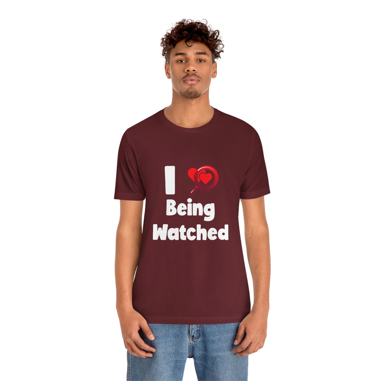 I Love Being Watched 3 - Unisex T-Shirt